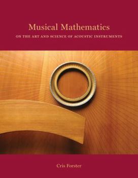 Hardcover Musical Mathematics: On the Art and Science of Acoustic Instruments Book