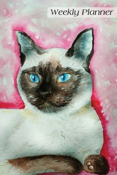 Weekly Planner: Siamese Cat Daily Planner Schedule Agenda Organizer 52 weeks 6x9