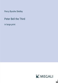 Peter Bell the Third: in large print