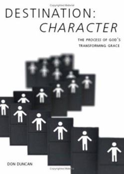 Paperback Destination Character: The Process of God's Transforming Grace Book