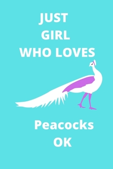 just girl who loves peacocks OK gratitude journal: 120 Blank Lined Pages - 6" x 9" gratitude journal  With Funny peacocks Print On The Cover. Cute ... for writing your ideas, perfect gift for pea