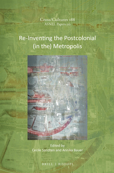 Hardcover Re-Inventing the Postcolonial (in the) Metropolis Book