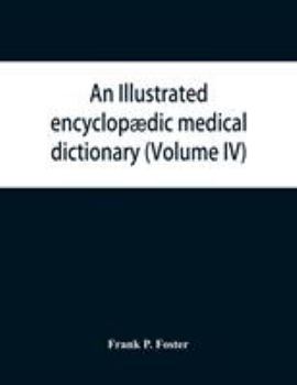 Paperback An illustrated encyclopædic medical dictionary. Being a dictionary of the technical terms used by writers on medicine and the collateral sciences, in Book