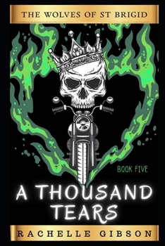 Paperback A Thousand Tears: The Wolves of Saint Brigid Chapter Five, A Second Generation MC Book