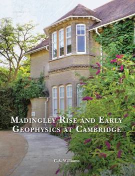 Hardcover Madingley Rise and Early Geophysics at Cambridge Book