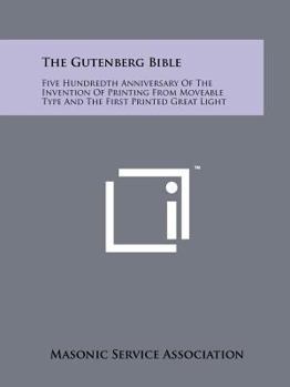 Paperback The Gutenberg Bible: Five Hundredth Anniversary Of The Invention Of Printing From Moveable Type And The First Printed Great Light Book