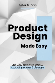 Paperback Product Design Made Easy: All you need to know about product design Book