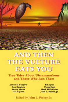 Paperback And Then the Vulture Eats You: True Tales about Ultramarathons and Those Who Run Them Book