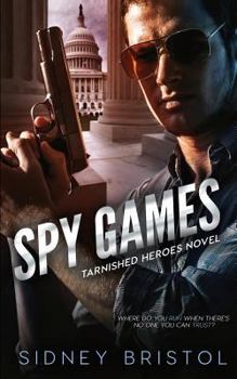 Spy Games - Book #1 of the Tarnished Heroes