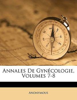 Paperback Annales de Gynecologie, Volumes 7-8 [French] Book