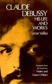Paperback Claude Debussy, His Life and Works: Tran Book