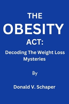 Paperback The Obesity Act: Decoding The Weight Loss Mysteries Book