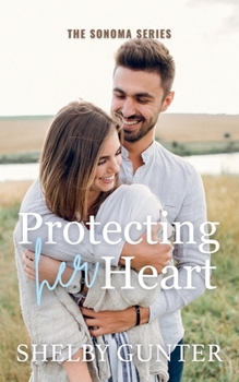 Protecting Her Heart (Sonoma) - Book #4 of the Sonoma