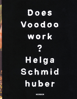 Hardcover Helga Schmidhuber: Does Voodoo Work? Book