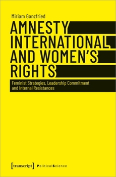 Paperback Amnesty International and Women's Rights: Feminist Strategies, Leadership Commitment and Internal Resistances Book