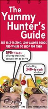 Paperback The Yummy Hunter's Guide: The Best-Tasting, Low-Calorie Foods and Where to Shop for Them Book