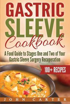 Paperback Gastric Sleeve Cookbook: A Food Guide to Stages One and Two of Your Gastric Sleeve Surgery Recuperation Book