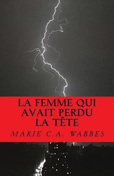 La femme qui avait perdu la tête: Roman