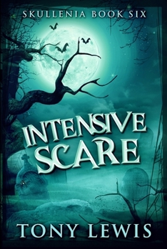 Intensive Scare - Book #6 of the Skullenia