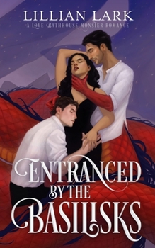 Entranced by the Basilisks: A Love Bathhouse Monster Romance - Book #3 of the Monstrous Matches