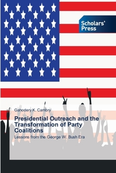 Paperback Presidential Outreach and the Transformation of Party Coalitions Book