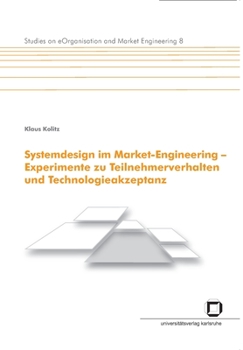 Paperback Systemdesign im Market-Engineering - Experimente zu Teilnehmerverhalten und Technologieakzeptanz [German] Book