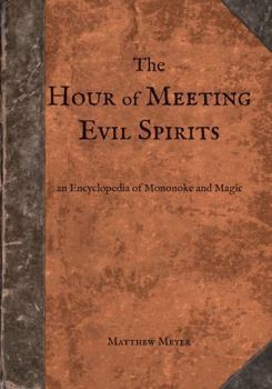 Paperback The Hour of Meeting Evil Spirits: An Encyclopedia of Mononoke and Magic Book