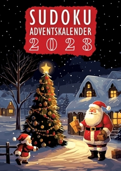 Sudoku Adventskalender 2023 Weihnachtsgeschenk: Senioren Adventskalender mit +50 Rätseln in großer Schrift inkl. Lösungen Weihnachtskalender (German Edition)