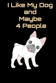 Affenpinscher:Funny Affenpinscher Notebook University Graduation gift | I Like My Dog and Maybe 4 People |: Lined Notebook / Journal Gift, 100 Pages, 6x9, Soft Cover, Matte Finish