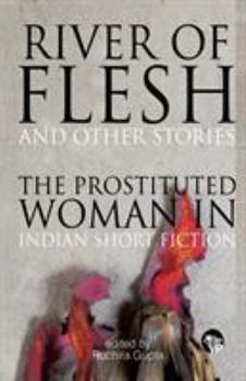 Paperback River of Flesh and Other Stories: The Prostituted Woman in Indian Short Fiction [Large Print] Book