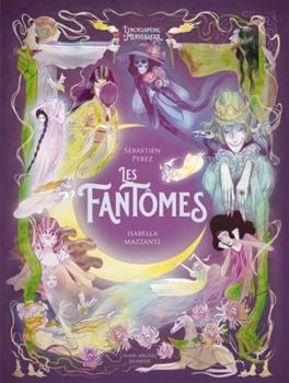Les Fantômes: L'Encyclopédie du Merveilleux - tome 5 - Book #5 of the L'encyclopédie du Merveilleux