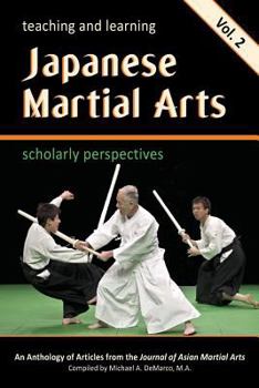 Paperback Teaching and Learning Japanese Martial Arts Vol. 2: Scholarly Perspectives Book