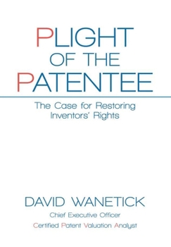 Hardcover Plight of the Patentee: The Case for Restoring Inventors' Rights Book