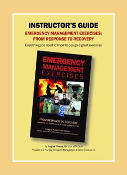 Paperback Instructor's Guide: Emergency Management Exercises: From Response to Recovery: Everything You Need to Know to Design a Great Exercise Book