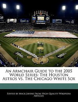 Paperback An Armchair Guide to the 2005 World Series: The Houston Astros vs. the Chicago White Sox Book