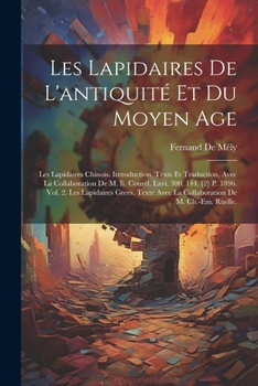 Paperback Les Lapidaires De L'antiquité Et Du Moyen Age: Les Lapidaires Chinois. Introduction, Texte Et Traduction, Avec La Collaboration De M. Ii. Courel. Lxvi [French] Book