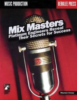 Paperback Mix Masters: Platinum Engineers Reveal Their Secrets for Success [With CD] Book