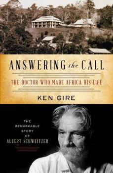 Paperback Answering the Call: The Doctor Who Made Africa His Life: The Remarkable Story of Albert Schweitzer Book