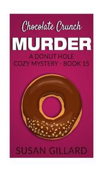 Paperback Chocolate Crunch Murder: A Donut Hole Cozy Mystery - Book 15 Book