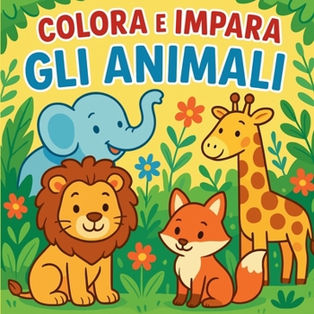 Paperback Colora e Impara Gli Animali [Italian] Book
