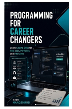 Paperback Programming for Career Changers: Learn Coding Skills for Real Jobs, Portfolios, and Interviews Book