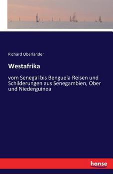 Paperback Westafrika: vom Senegal bis Benguela Reisen und Schilderungen aus Senegambien, Ober- und Niederguinea [German] Book