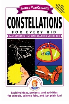 Paperback Janice Vancleave's Constellations for Every Kid: Easy Activities That Make Learning Science Fun Book