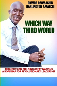 Paperback Which Way Third World: Thoughts on building great nations, a roadmap for revolutionary leadership Book