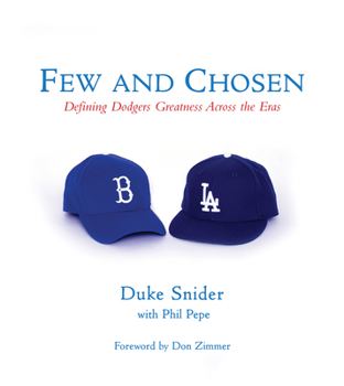 Hardcover Few and Chosen Dodgers: Defining Dodgers Greatness Across the Eras Book