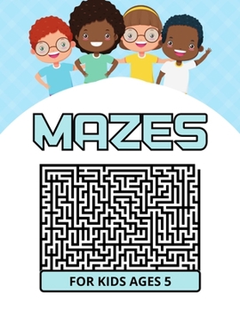 Paperback Mazes for kids age 5: Maze Activity Workbook for Children 5 ages, Perfect for gift, Problem-Solving and More, Mazes Workbook for kids Book