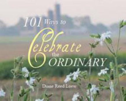 Paperback 101 Ways to Celebrate the Ordinary Book