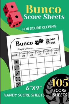 Paperback Bunco Score Sheets: 105 Handy Score sheets for ScoreKeeping (Score Record Book for Bunco Dice Game ) Score Pads for Bunco and mini Bunco ( Book