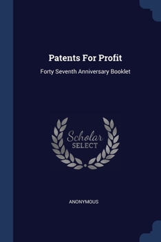 Paperback Patents For Profit: Forty Seventh Anniversary Booklet Book
