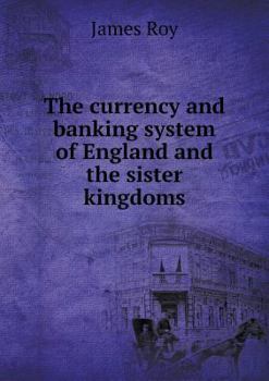 Paperback The currency and banking system of England and the sister kingdoms Book